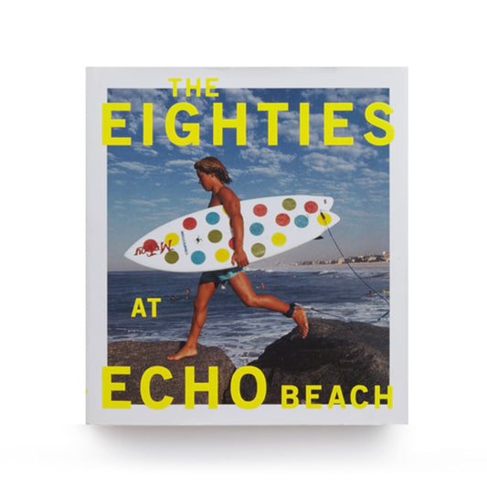 The Eighties at Echo Beach | Michael Moir, Jamie Brisick