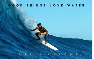 Chris Ahrens | Good Things Love Water